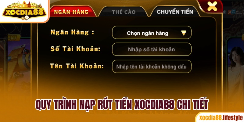 Quy trình nạp rút tiền Xocdia88 chi tiết